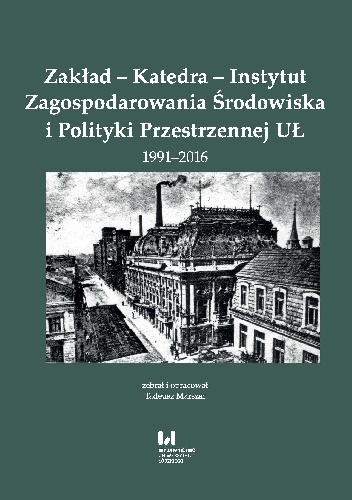 Zakład – Katedra – Instytut Zagospodarowania Środowiska i Polityki Przestrzennej UŁ 1991-2016 - praca zbiorowa, Tadeusz Marszał