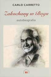 Zakochany w Bogu - autobiografia - Carlo Carretto