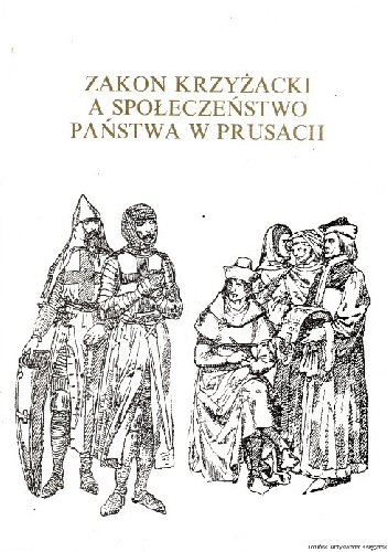 Zakon krzyżacki a społeczeństwo państwa w Prusach - praca zbiorowa