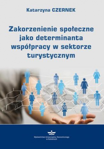 Zakorzenienie społeczne jako determinanta współpracy w sektorze turystycznym - Czernek Katarzyna