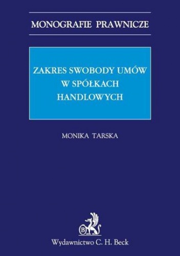 Zakres swobody umów w spółkach handlowych - Tarska Monika