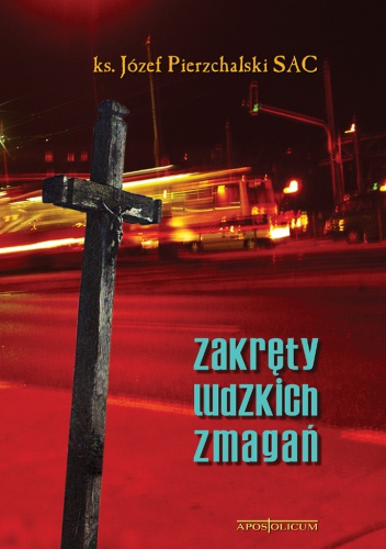 Zakręty ludzkich zmagań - Józef Pierzchalski