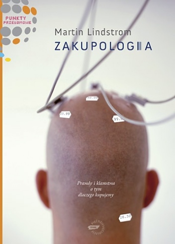 Zakupologia. Prawdy i kłamstwa o tym, dlaczego kupujemy - Martin Lindstrom
