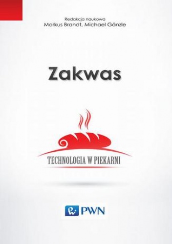 Zakwas. Technologia w piekarni - Brandt Marcus, Ganzle Michael