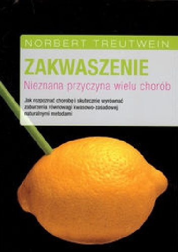 Zakwaszenie Nieznana przyczyna wielu chorób - Norbert Treutwein