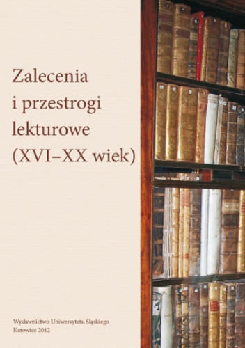 Zalecenia i przestrogi lekturowe (XVI-XX wiek) - Jarczykowa Mariola, Bajor Agnieszka