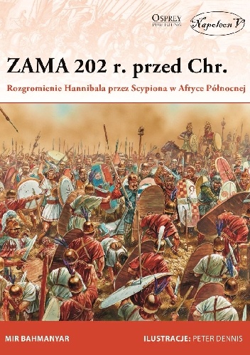 Zama 202 r. przed Chr. Rozgromienie Hannibala przez Scypiona w Afryce Północnej - Mir Bahmanyar