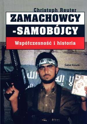 Zamachowcy-samobójcy. Współczesność i historia - Christoph Reuter
