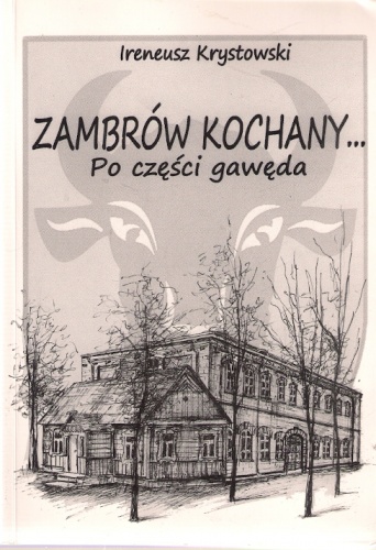 Zambrów kochany. Po części gawęda - Ireneusz Krystowski