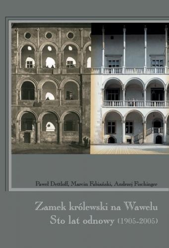 Zamek królewski na Wawelu. Sto lat odnowy (1905-2005)