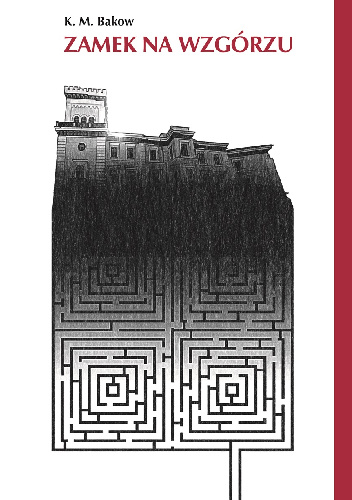 Zamek na wzgórzu - K.M. Bakow