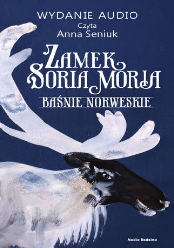 Zamek Soria Moria cz. 2. Baśnie norweskie - Christen Asbjrnsen Peter, Moe Jrgen