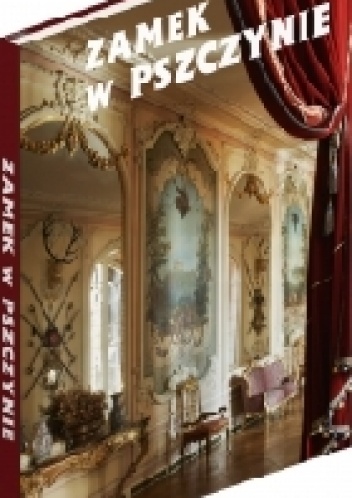 Zamek w Pszczynie. Perła śląskiej architektury - Maciej Kluss, Piotr Kłosek