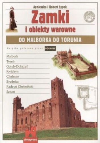 Zamki i obiekty warowne od Malborka do Torunia