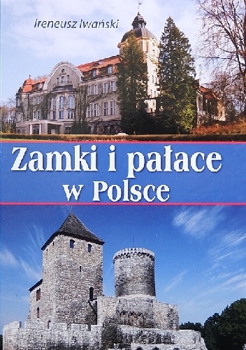 Zamki i pałace w Polsce - Ireneusz Iwański