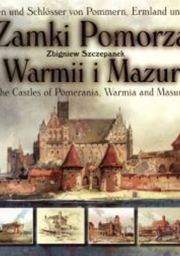 Zamki Pomorza, Warmii i Mazur - Zbigniew Szczepanek