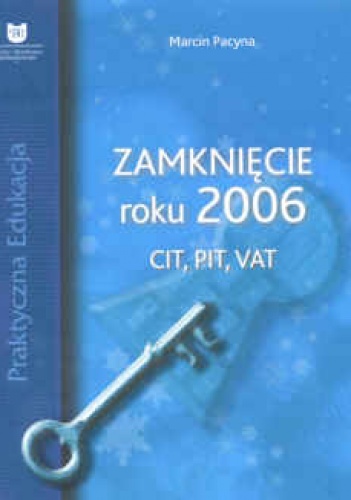 zamknięcie roku 2006. CIT, PIT, VAT - Marcin Pacyna