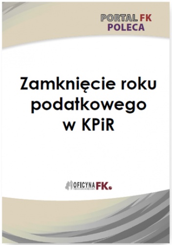 Zamknięcie roku podatkowego w PKPiR - praca zbiorowa