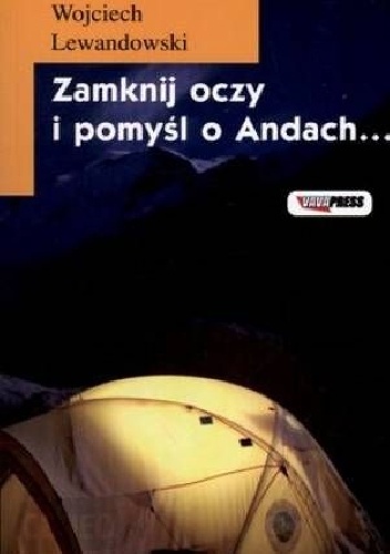 Zamknij oczy i pomyśl o Andach - Wojciech Lewandowski