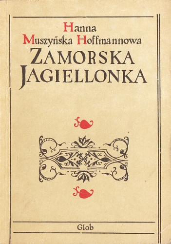 Zamorska Jagiellonka - Hanna Muszyńska-Hoffmannowa