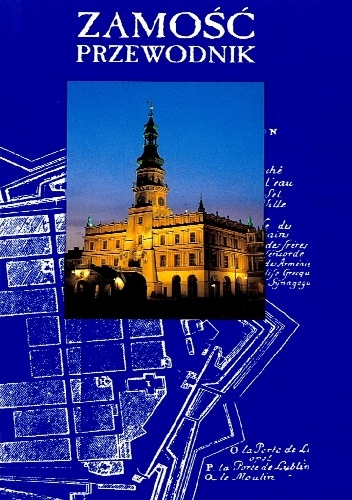 Zamość. Przewodnik - Jerzy Kowalczyk