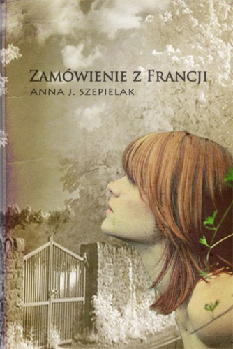 Zamówienie z Francji - Anna J. Szepielak
