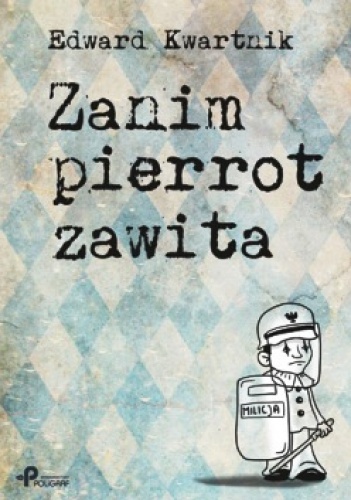 Zanim pierrot zawita. - Edward Kwartnik