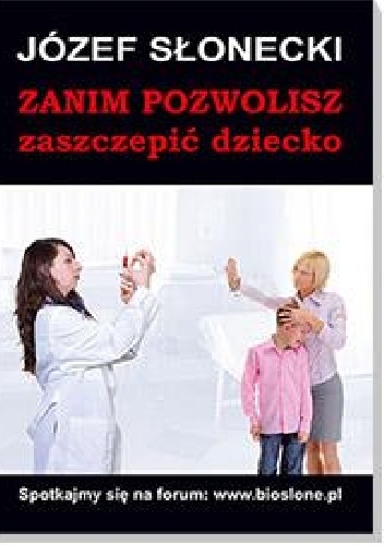 Zanim pozwolisz zaszczepić dziecko - Józef Słonecki