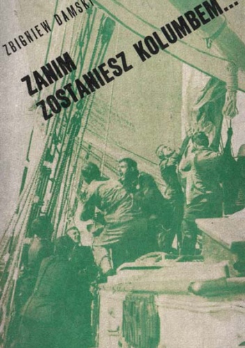 ZANIM  ZOSTANIESZ  KOLUMBEM - Zbigniew Damski