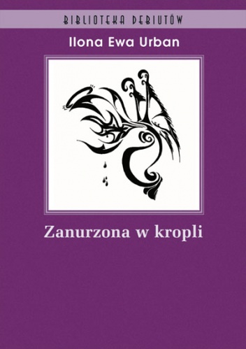 Zanurzona w kropli - Ilona Ewa Urban