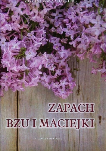 Zapach bzu i maciejki - Zdzisława Gigling