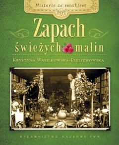 Zapach świeżych malin - Krystyna Wasilkowska-Frelichowska