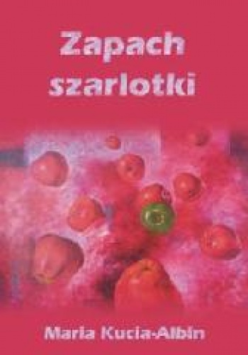Zapach szarlotki - Maria Kucia-Albin