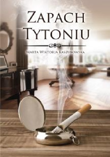 Zapach tytoniu - Marta Wiktoria Kaszubowska