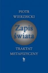 Zapis świata. Traktat metafizyczny - Piotr Wierzbicki
