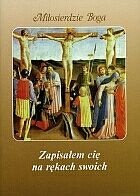 Zapisałem cię na rękach swoich - Faustyna Kowalska