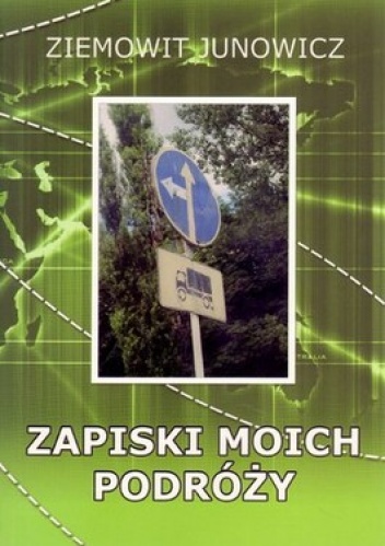 Zapiski moich podróży - Ziemowit Junowicz