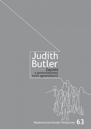 Zapiski o performatywnej teorii zgromadzenia - Judith Butler