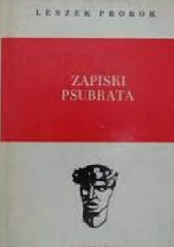Zapiski psubrata - Leszek Prorok
