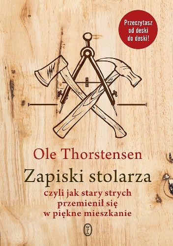 Zapiski stolarza czyli jak stary strych przemienił się w piękne mieszkanie - Ole Thorstensen