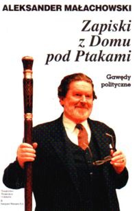 Zapiski z Domu pod Ptakami. Gawędy polityczne - Aleksander Małachowski