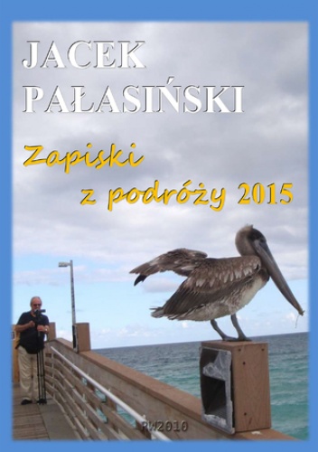 Zapiski z podróży 2015 - Jacek Pałasiński