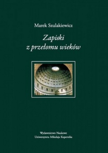 Zapiski z przełomu wieków - Marek Szulakiewicz