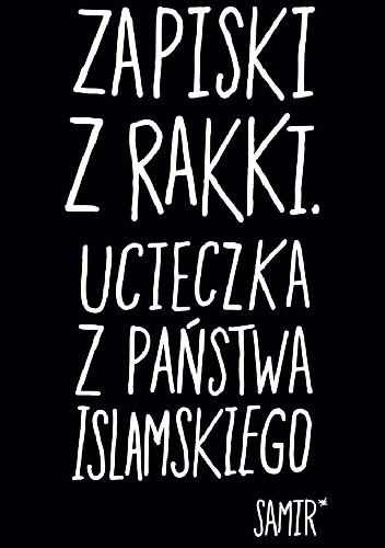 Zapiski z Rakki. Ucieczka z Państwa Islamskiego - Samir