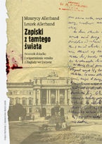 Zapiski z tamtego świata. Zagłada we Lwowie w dzienniku profesora i wspomnieniach jego wnuka - Leszek Allerhand, Maurycy Allerhand