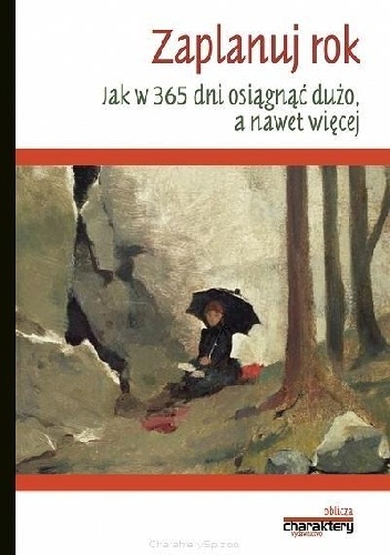 Zaplanuj rok. Jak w 365 dni osiągnąć dużo, a nawet więcej - Piotr Żak
