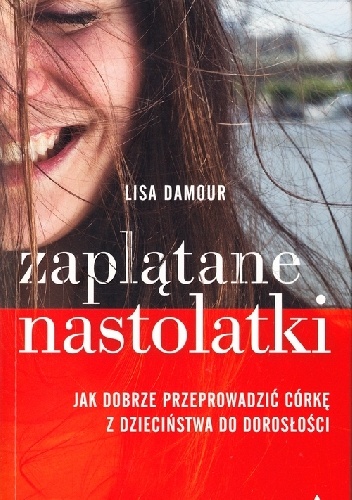 Zaplątane nastolatki - Lisa Damour