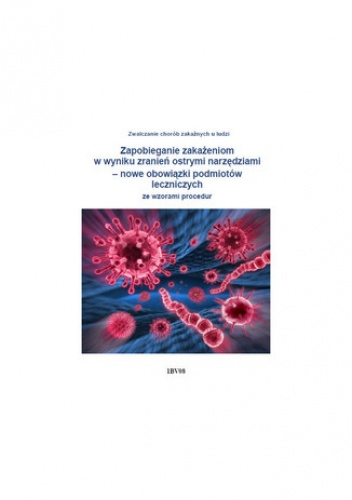 Zapobieganie zakażeniom w wyniku zranień ostrymi narzędziami  nowe obowiązki podmiotów leczniczych ze wzorami procedur - Balcarek Ilona