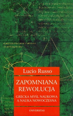 Zapomniana rewolucja. Grecka myśl naukowa a nauka nowoczesna - Lucio Russo