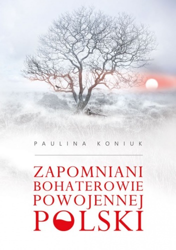 Zapomniani bohaterowie powojennej Polski - Paulina Koniuk
